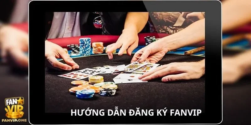 Hướng dẫn đăng ký FANVIP