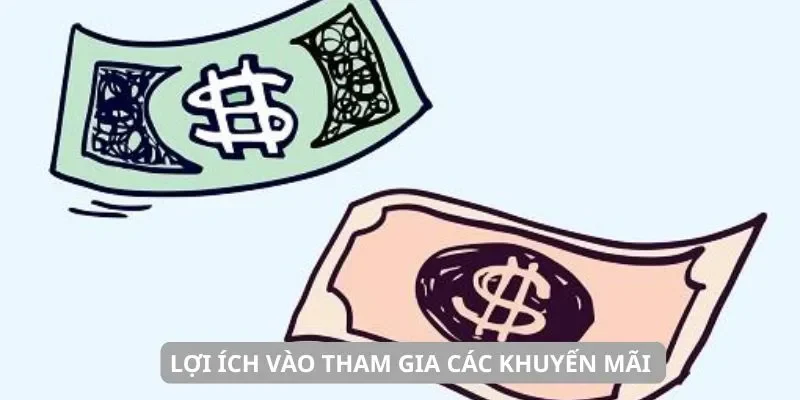 Lợi ích vào tham gia các khuyến mãi 