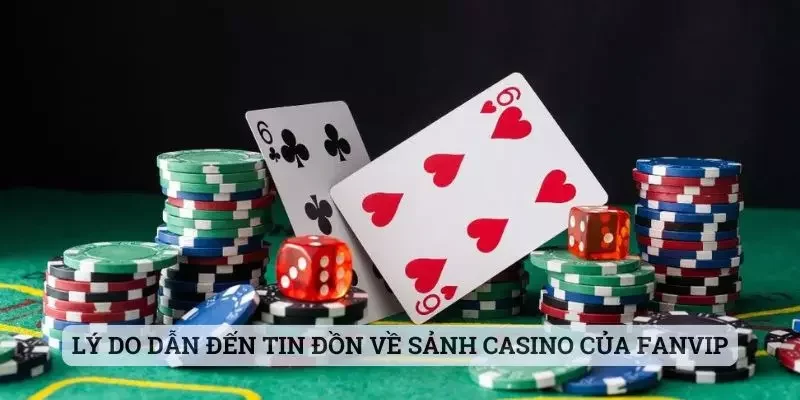 Lý do dẫn đến tin đồn về sảnh casino của Fanvip
