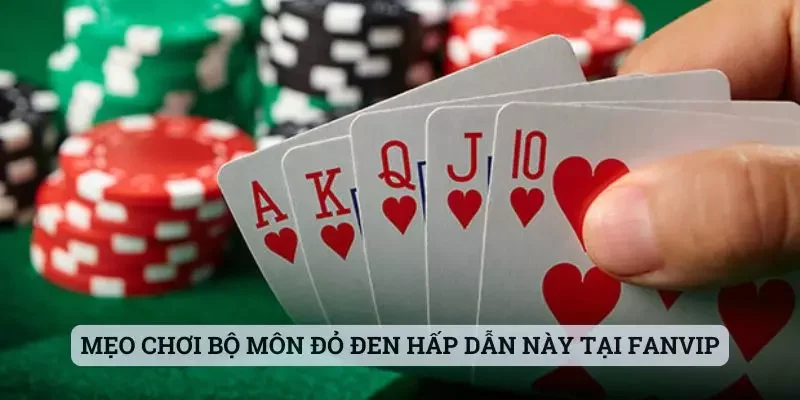 Mẹo chơi bộ môn đỏ đen hấp dẫn này tại Fanvip