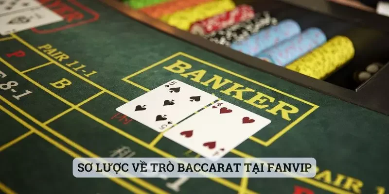 Sơ lược về trò Baccarat tại Fanvip