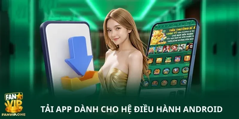 Tải app dành cho hệ điều hành Android