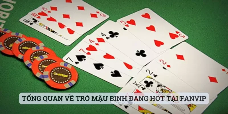 Tổng quan về trò Mậu Binh đang hot tại Fanvip